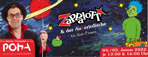 ZaPPaloTT & der AuZerirdische - Ein Welt(T)raum | Das Januar-Gastspiel in der Posthalle, Würburg | 4./5. Januar 2022 | je 13 und 16 Uhr